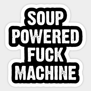 Soup Powered Fuck Machine Sticker